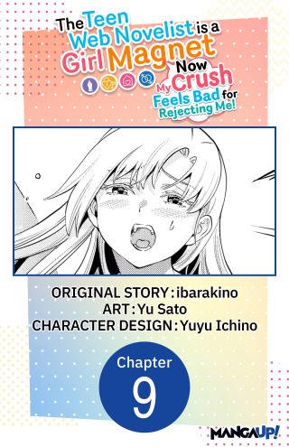 The Teen Web Novelist is a Girl Magnet: Now My Crush Feels Bad for Rejecting Me! #009