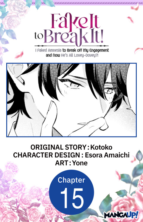 Cover image for book Fake It to Break It! I Faked Amnesia to Break off My Engagement and Now He's All Lovey-Dovey?! #015