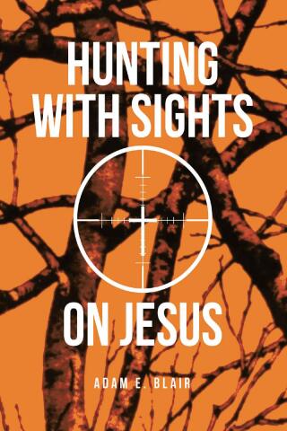 Hunting with Sights on Jesus