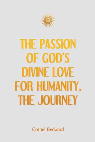 The Passion of God’s Divine Love for Humanity, the Journey