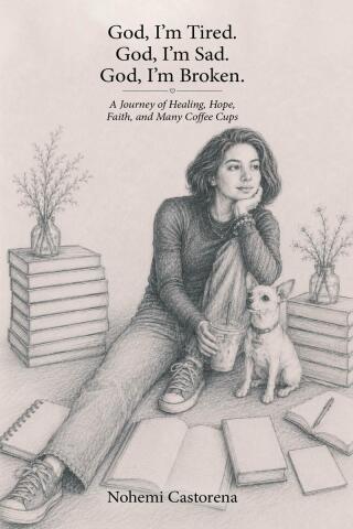 God, I’m Tired. God, I’m Sad. God, I’m Broken.