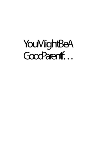 You Might Be A Good Parent If…