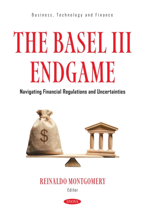 Cover image for book The Basel III Endgame: Navigating Financial Regulations and Uncertainties