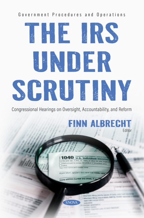 Cover image for book The IRS Under Scrutiny: Congressional Hearings on Oversight, Accountability, and Reform
