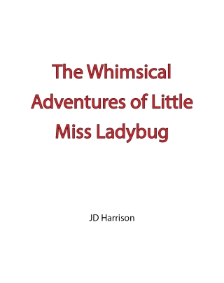 The Whimsical Adventures of Little Miss Ladybug
