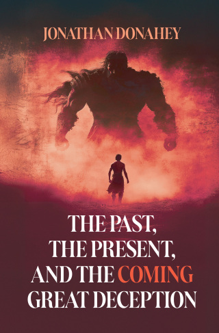 The Past, Present, and the COMING Great Deception