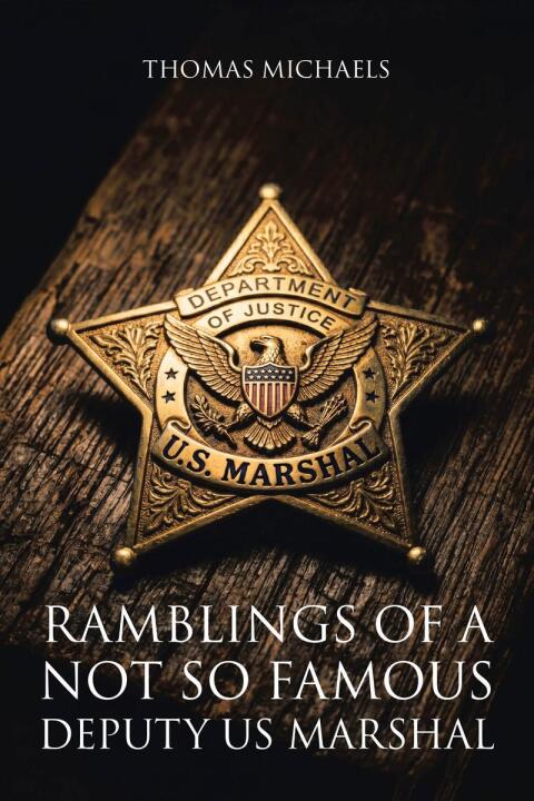 Cover image for book Ramblings of a Not So Famous Deputy US Marshal