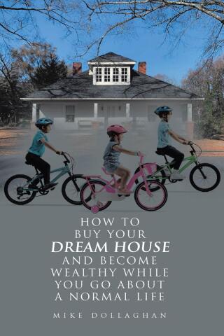 HOW TO BUY YOUR DREAM HOUSE AND BECOME WEALTHY WHILE YOU GO ABOUT A NORMAL LIFE