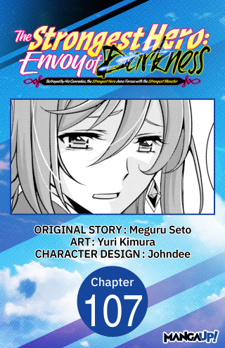 The Strongest Hero: Envoy of Darkness -Betrayed by His Comrades, the Strongest Hero Joins Forces with the Strongest Monster- #107