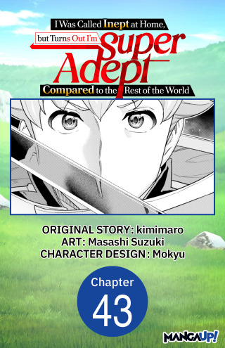 I Was Called Inept at Home, but Turns Out I'm Super Adept Compared to the Rest of the World #043