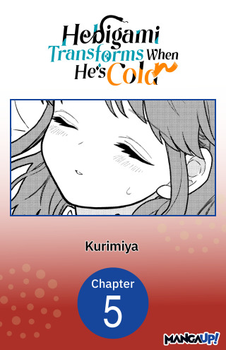 Hebigami Transforms When He's Cold #005
