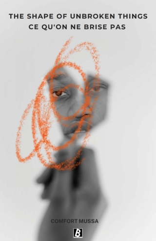 The Shape of Unbroken Things/ Ce qu’on ne brise pas