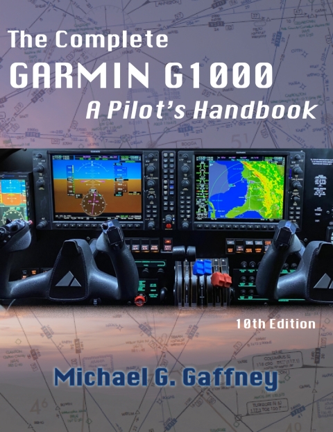 The Complete Garmin G1000 A Pilotâs Handbook 
