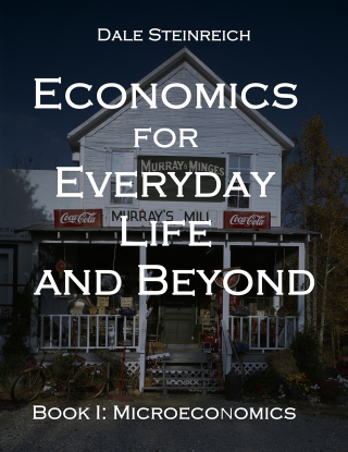 Economics for Everyday Life and Beyond: Book I: Microeconomics