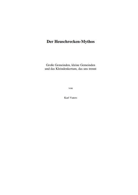 Cover image for book Der Heuschrecken-Mythos

Große Gemeinden, kleine Gemeinden
und das Kleindenkertum, das uns trenntas Kleindenkertum, das uns trennt