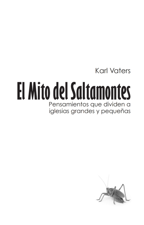 Cover image for book El Mito del Saltamontes:
Pensamientos que dividen a iglesias grandes y pequeñas
