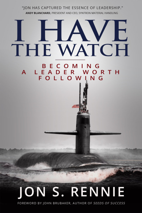 Cover image for book I Have the Watch: Becoming a Leader Worth Following