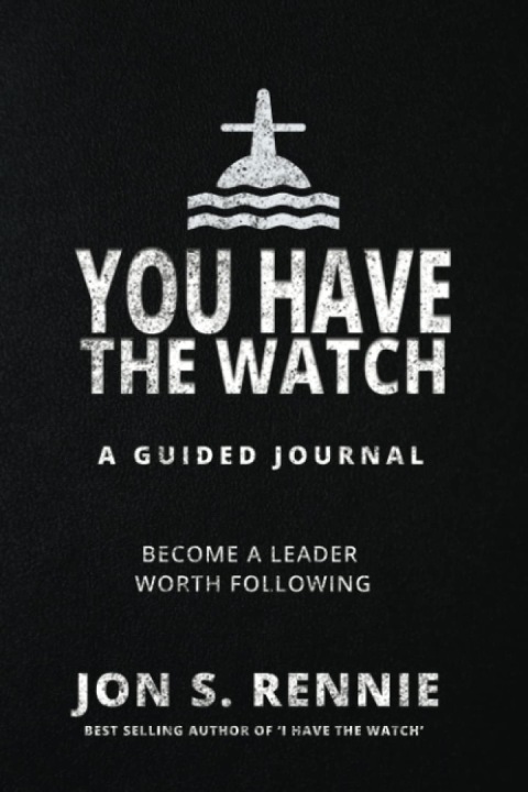 Cover image for book You Have the Watch: A Guided Journal to Become a Leader Worth Following