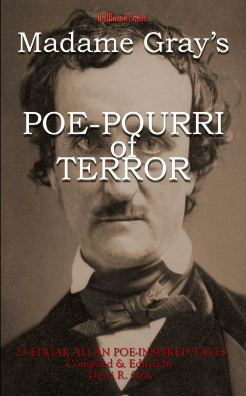 Cover image for book Madame Gray's Poe-Pourri of Terror: 23 Edgar Allan Poe Inspired Tales