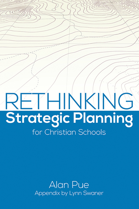 Cover image for book RETHINKING Strategic Planning for Christian Schools