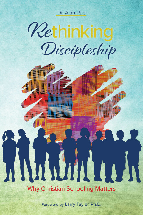 Cover image for book Rethinking Discipleship: Why Christian Schooling Matters