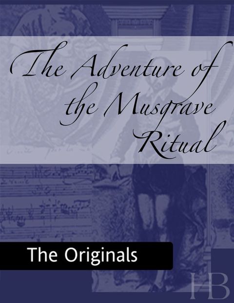 [1825 days] The Adventure of the Musgrave Ritual