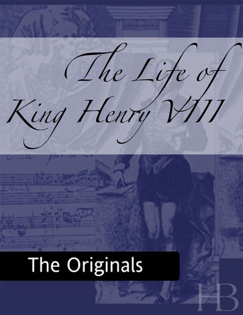 [1825 days] The Life of King Henry VIII