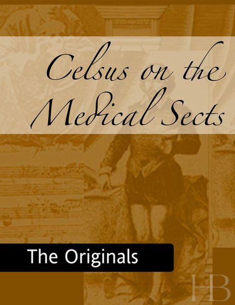 [1825 days] Celsus on the Medical Sects