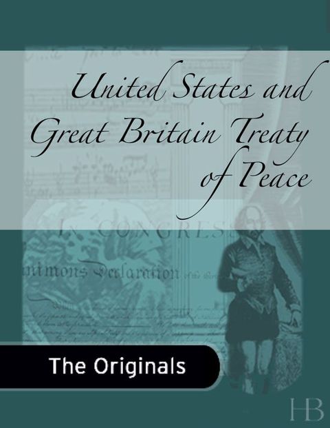 [1825 days] United States and Great Britain Treaty of Peace