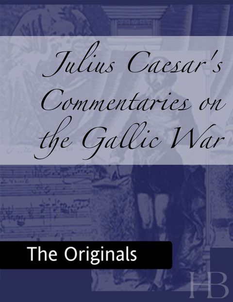 [1825 days] Julius Caesar's Commentaries on the Gallic War