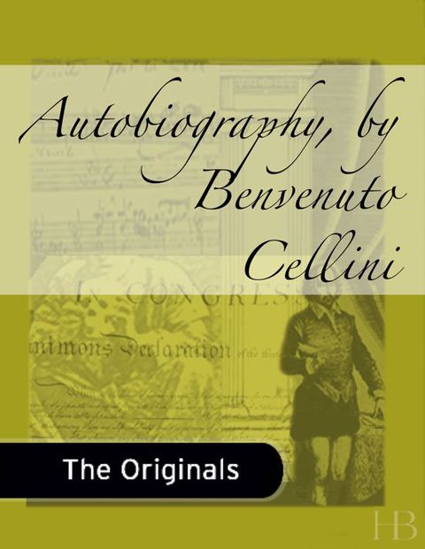 [1825 days] Autobiography, by Benvenuto Cellini