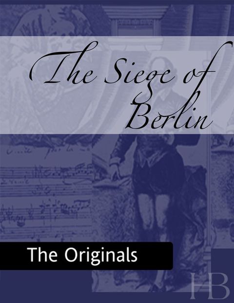 [1825 days] The Siege of Berlin