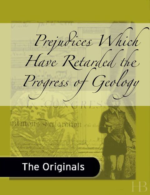 [1825 days] Prejudices Which Have Retarded the Progress of Geology