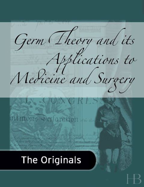[1825 days] Germ Theory and Its Applications to Medicine and Surgery