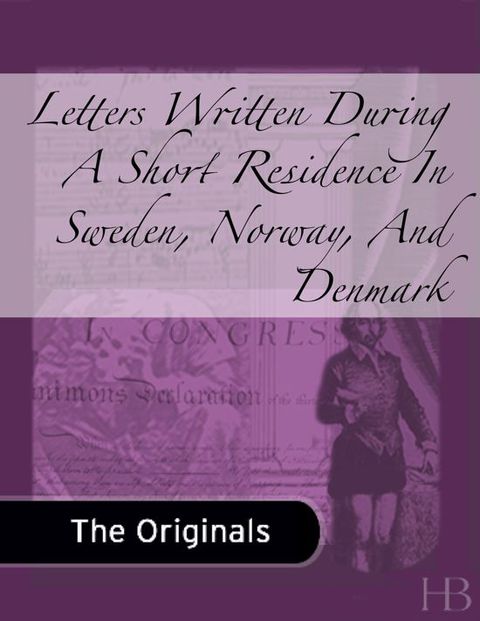[1825 days] Letters Written During A Short Residence In Sweden, Norway, And Denmark