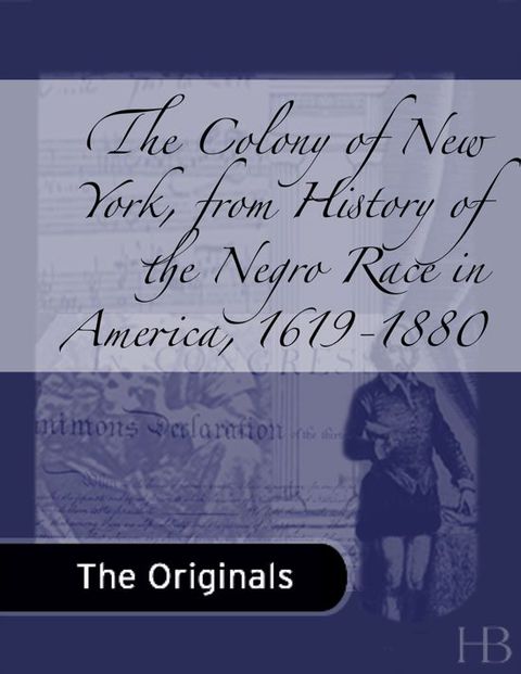 [1825 days] The Colony of New York, from History of the Negro Race in America, 1619-1880