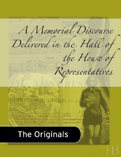 [1825 days] A Memorial Discourse Delivered in the Hall of the House of Representatives