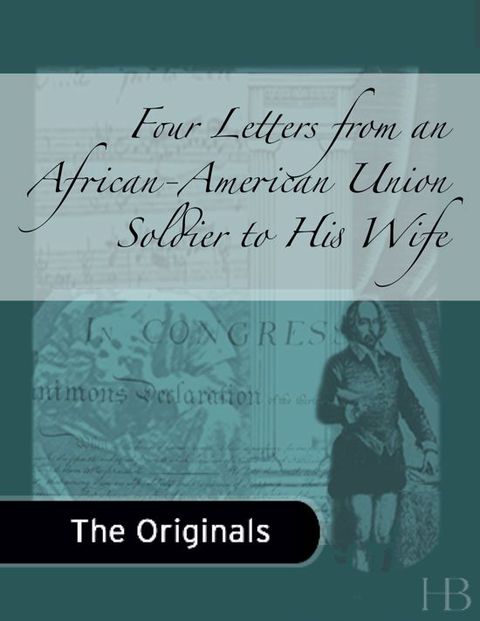 [1825 days] Four Letters from an African-American Union Soldier to His Wife