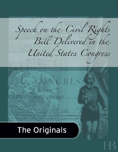 [1825 days] Speech on the Civil Rights Bill Delivered in the United States Congress