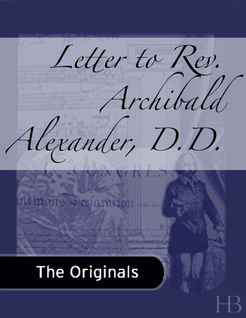 [1825 days] Letter to Rev. Archibald Alexander, D.D.