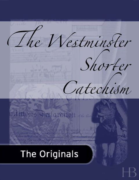 [1825 days] The Westminster Shorter Catechism