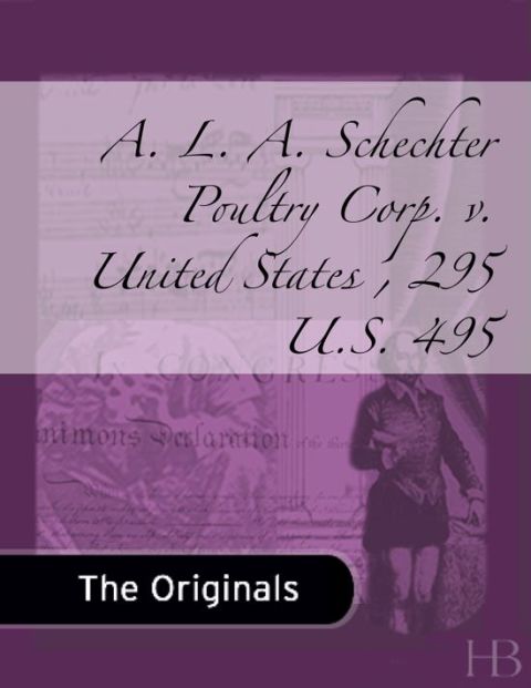 [1825 days] A. L. A. Schechter Poultry Corp. v. United States , 295 U.S. 495