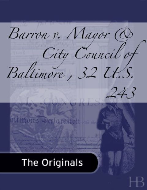 [1825 days] Barron v. Mayor & City Council of Baltimore , 32 U.S. 243