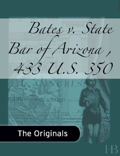 [1825 days] Bates v. State Bar of Arizona , 433 U.S. 350