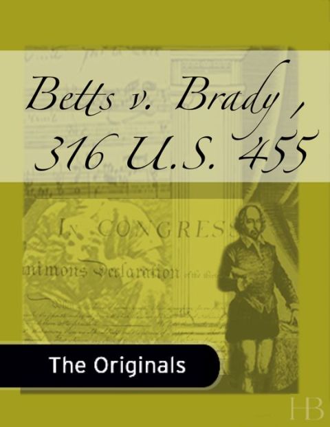 [1825 days] Betts v. Brady , 316 U.S. 455