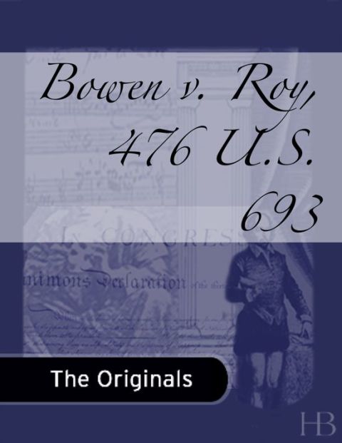 [1825 days] Bowen v. Roy, 476 U.S. 693