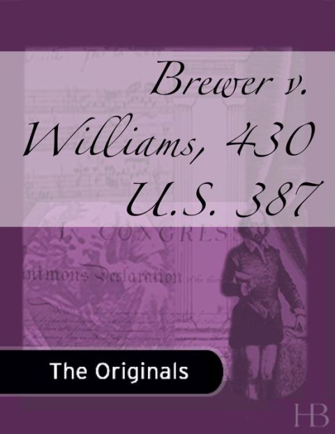 [1825 days] Brewer v. Williams, 430 U.S. 387