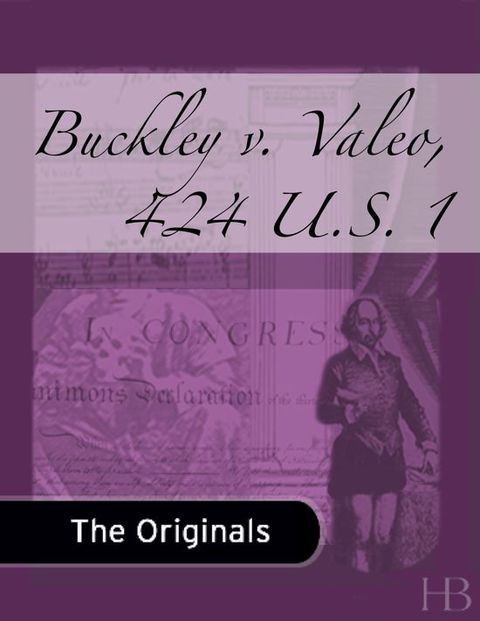 [1825 days] Buckley v. Valeo, 424 U.S. 1