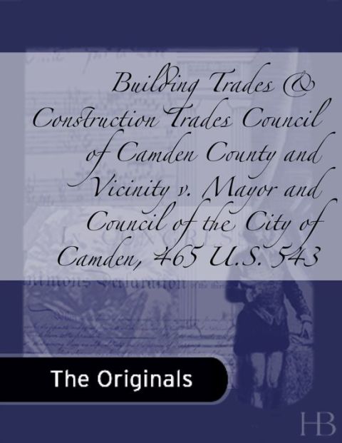 [1825 days] Building Trades & Construction Trades Council of Camden County and Vicinity v. Mayor and Council of the City of Camden, 465 U.S. 543