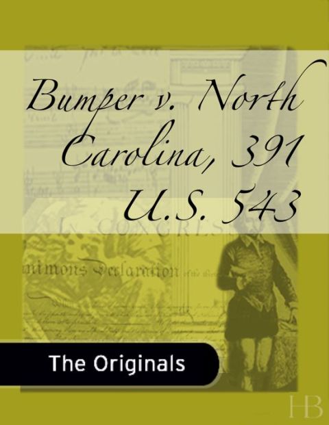 [1825 days] Bumper v. North Carolina, 391 U.S. 543
